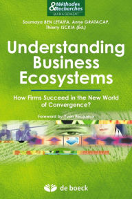 Title: Understanding Business Ecosystems : How Firms Succeed in the New World of Convergence ?, Author: Soumaya Ben Letaifa