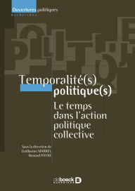 Title: Temporalité(s) politique(s) : Le temps dans l'action politique collective, Author: Guillaume Marrel