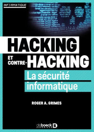 Title: Hacking et contre hacking : La sécurité informatique, Author: Roger A Grimes