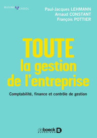 Title: Toute la gestion de l'entreprise : Comptabilité finance contrôle de gestion, Author: Paul-Jacques Lehmann