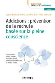 Title: Addictions : Prévention de la rechute basée sur la pleine conscience, Author: Sarah Bowen