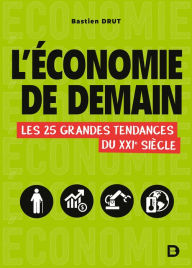 Title: L'économie de demain: Les 25 grandes tendances du XXIe siècle, Author: Bastien Drut