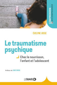 Title: Le traumatisme psychique chez le nourrisson l'enfant et l'adolescent, Author: Evelyne Josse