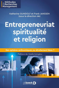 Title: Entrepreneuriat spiritualité et religion : Des sphères antinomiques ou étroitement liées ?, Author: Katherine Gundolf