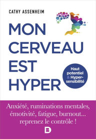 Title: Mon cerveau est hyper - Haut potentiel et Hypersensibilité, Author: Cathy Assenheim