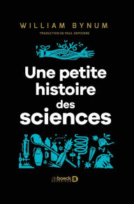 Title: Une petite histoire des sciences, Author: William Bynum