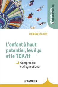 Title: L'enfant à haut potentiel les dys et le TDA/H, Author: Florence Balitout