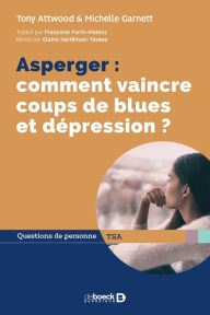 Title: Asperger : comment vaincre coups de blues et dépression ?, Author: Tony Attwood