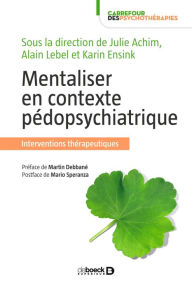Title: Mentaliser en contexte pédopsychiatrique: Interventions thérapeutiques, Author: Mario Speranza