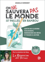 Title: On ne sauvera pas le monde avec des pailles en bambou, Author: Anaelle Sorignet