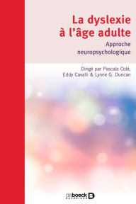 Title: La dyslexie à l'âge adulte : Approche neuropsychologique, Author: Pascale Cole