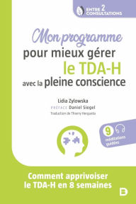 Title: Mon programme pour mieux gérer le TDA-H avec la pleine conscience, Author: Lidia Zylowska