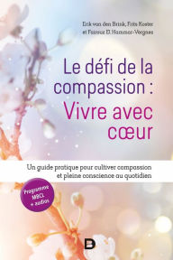 Title: Le défi de la compassion : Vivre avec c ur, Author: Erik van den Brink