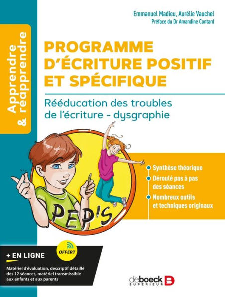 Programme d Écriture Positif et Spécifique (PEP'S) : Rééducation des troubles de l écriture - dysgraphie