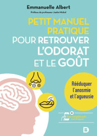 Title: Petit manuel pratique pour retrouver l'odorat et le goût, Author: Emmanuelle Albert