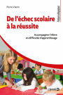 De l échec scolaire à la réussite : Accompagner l'élève en difficulté d'apprentissage