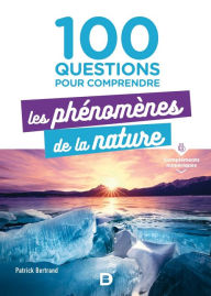 Title: 100 questions pour comprendre les phénomènes de la nature, Author: Patrick Bertrand