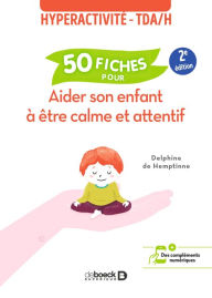 Title: Hyperactivité - TDAH : 50 fiches pour aider son enfant à être calme et attentif, Author: Delphine de Hemptinne