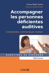 Title: Accompagner les personnes déficientes auditives, Author: Viviane Matar Touma