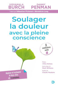 Title: Soulager la douleur avec la pleine conscience : Apaiser réduire le stress et restaurer le bien-être - Programme Breathworks - MBPM, Author: Vidyamala Burch