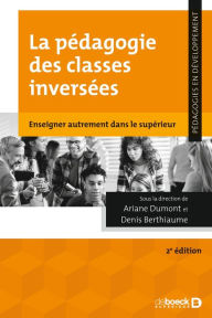 Title: La pédagogie des classes inversées : Enseigner autrement dans le supérieur, Author: Ariane Dumont