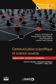 Title: Communication scientifique et science ouverte: Opportunités tensions et paradoxes - Actes du colloque « Document numérique et société » Liège 2022, Author: Annaïg Mahé