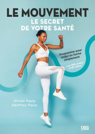 Title: Le mouvement le secret de votre santé: Programme pour rester en forme simplement, Author: Olivier Pauly
