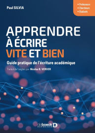 Title: Apprendre à écrire vite et bien: Guide pratique de l écriture académique, Author: Paul J. Silvia