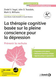 Title: La thérapie cognitive basée sur la pleine conscience pour la dépression: Prévenir la rechute, Author: Zindel V Segal