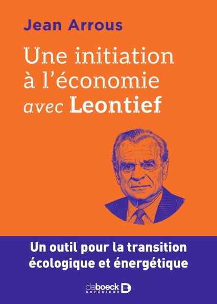 Une initiation à l'économie avec Leontief: Un outil pour la transition écologique et énergétique