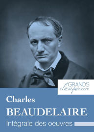 Title: Charles Baudelaire: Intégrale des ouvres, Author: Charles Baudelaire