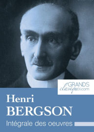 Title: Henri Bergson: Intégrale des ouvres, Author: Henri Bergson