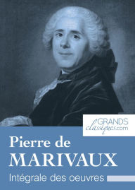 Title: Pierre de Marivaux: Intégrale des ouvres, Author: Pierre de Marivaux