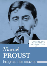 Title: Marcel Proust: Intégrale des ouvres, Author: Marcel Proust