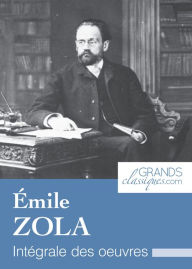 Title: Émile Zola: Intégrale des ouvres, Author: Émile Zola