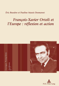 Title: Francois-Xavier Ortoli et l'Europe : reflexion et action, Author: ric Bussi re