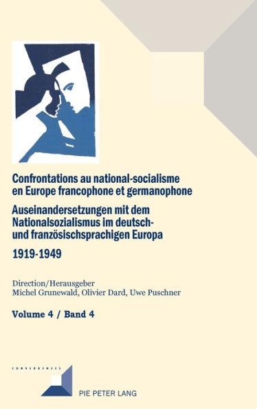 Confrontations au national-socialisme dans l'Europe francophone et germanophone (1919-1949) / Auseinandersetzungen mit dem Nationalsozialismus im deutsch- und franzoesischsprachigen Europa (1919-1949): Volume 4: Conservateurs, nationalistes, anciens natio