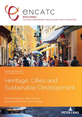 Heritage, Cities and Sustainable Development: Interdisciplinary Approaches and International Case Studies