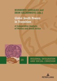 Title: Global South Powers in Transition: A Comparative Analysis of Mexico and South Africa, Author: Deon Geldenhuys