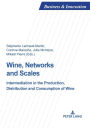 Wine, Networks and Scales: Intermediation in the production, distribution and consumption of wine