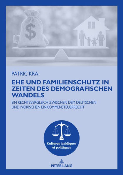 Ehe und Familienschutz in Zeiten des demografischen Wandels: Ein Rechtsvergleich zwischen dem deutschen und ivorischen Einkommensteuerrecht