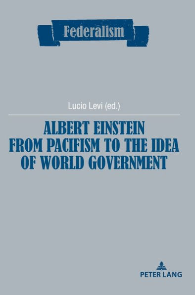 Albert Einstein from Pacifism to the Idea of World Government