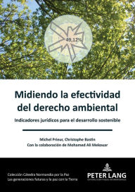 Title: Midiendo la efectividad del derecho ambiental: Indicadores jur dicos para el desarrollo sostenible, Author: Ali Mekouar