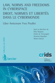 Title: Law, Norms and Freedoms in Cyberspace / Droit, normes et libertés dans le cybermonde: Liber Amicorum Yves Poullet, Author: Cécile de Terwangne