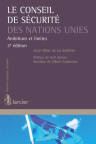Title: Le Conseil de sécurité des Nations Unies: Ambitions et limites, Author: Jean-Marc de la Sablière