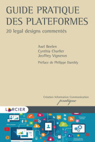 Title: Guide pratique des plateformes: 20 legal designs commentés, Author: Axel Beelen