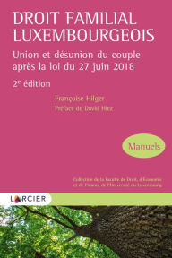 Title: Droit familial luxembourgeois: Union et désunion du couple après la loi du 27 juin 2018, Author: Françoise Hilger