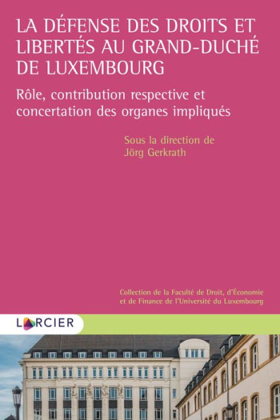 La défense des droits et libertés au Grand-Duché de Luxembourg: Rôle, contribution respective et concertation des organes impliqués