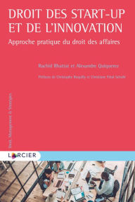 Title: Droit des start-up et de l'innovation: Approche pratique du droit des affaires, Author: Alexandre Quiquerez