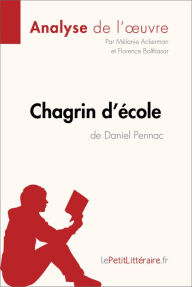 Title: Chagrin d'école de Daniel Pennac (Analyse de l'oeuvre): Analyse complète et résumé détaillé de l'oeuvre, Author: lePetitLitteraire